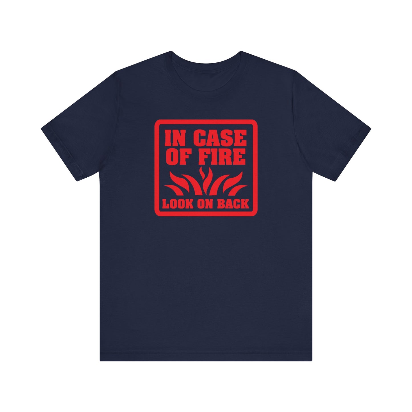 In Case Of Fire Look On Back - I Said In Case Of Fire Dumbass - Men's T-Shirt