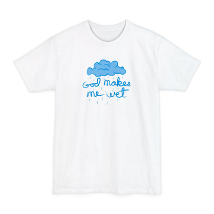 God Makes Me Wet - Men's Tall T-Shirt