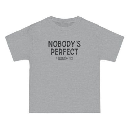 Nobody's Perfect. Especially You. - Men's Heavyweight T-Shirt