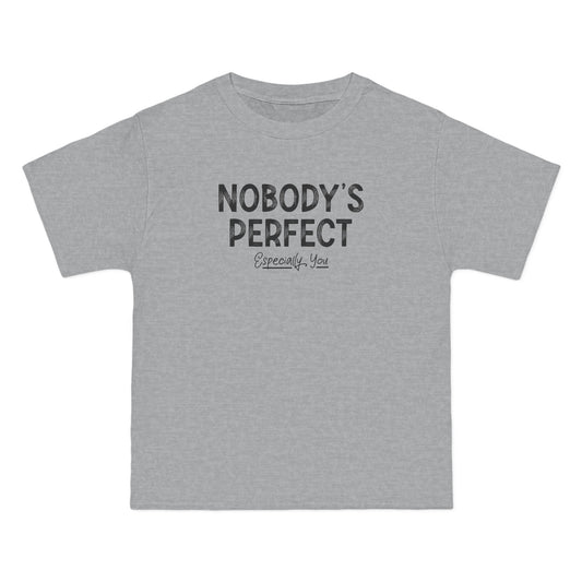 Nobody's Perfect. Especially You. - Men's Heavyweight T-Shirt