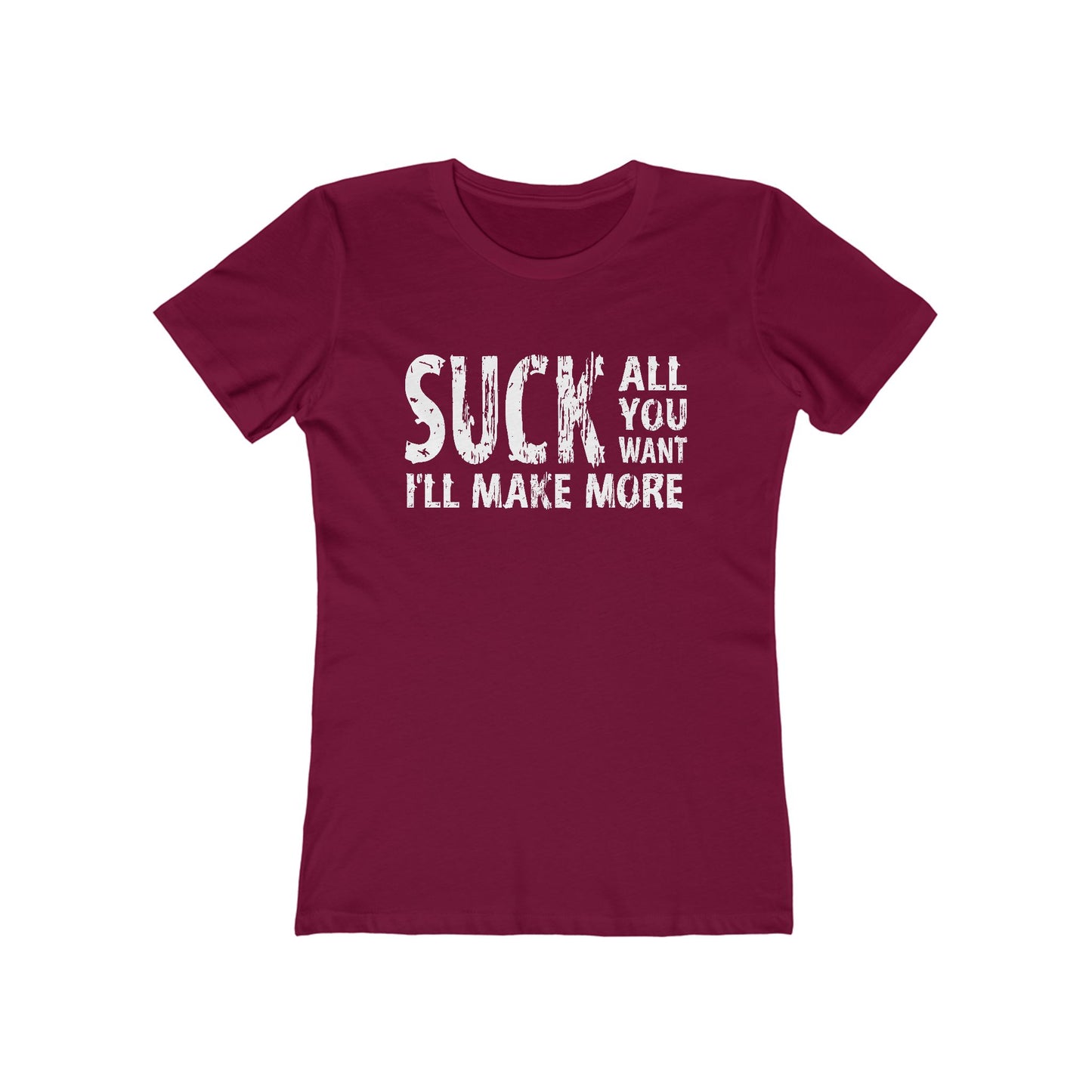 Suck All You Want I'll Make More - Women’s T-Shirt