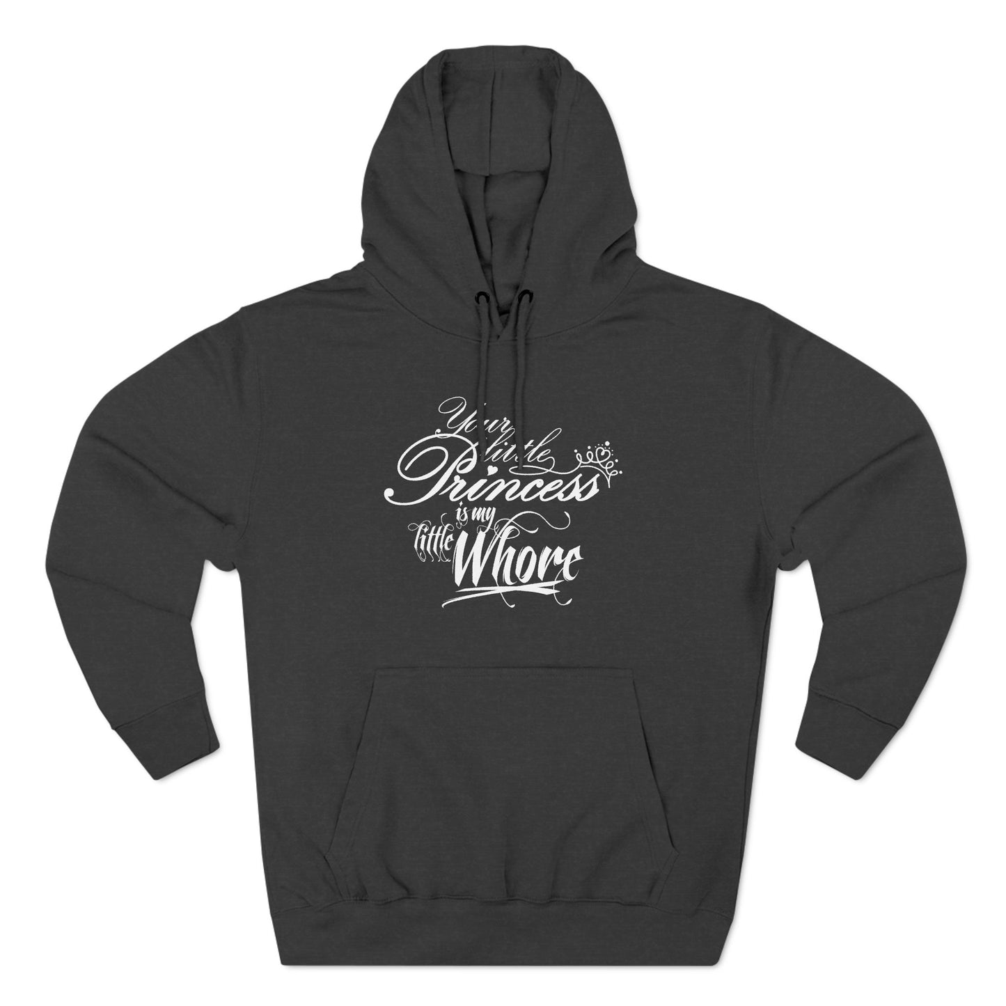 Your Little Princess Is My Little Whore - Hoodie