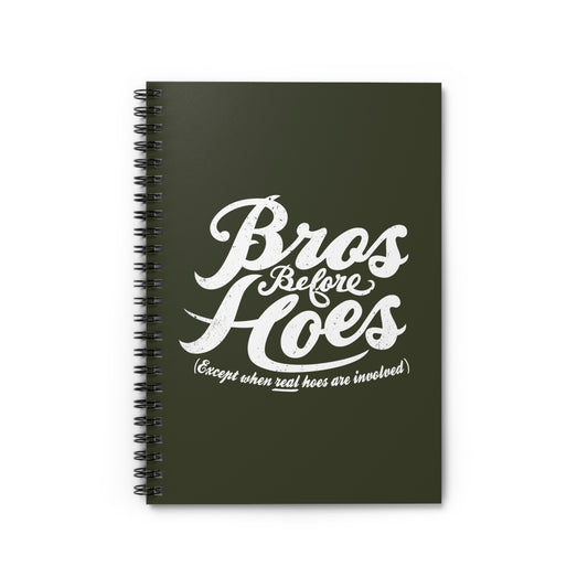 Bros Before Hoes (Except When Real Hoes Are Involved) - Spiral Notebook