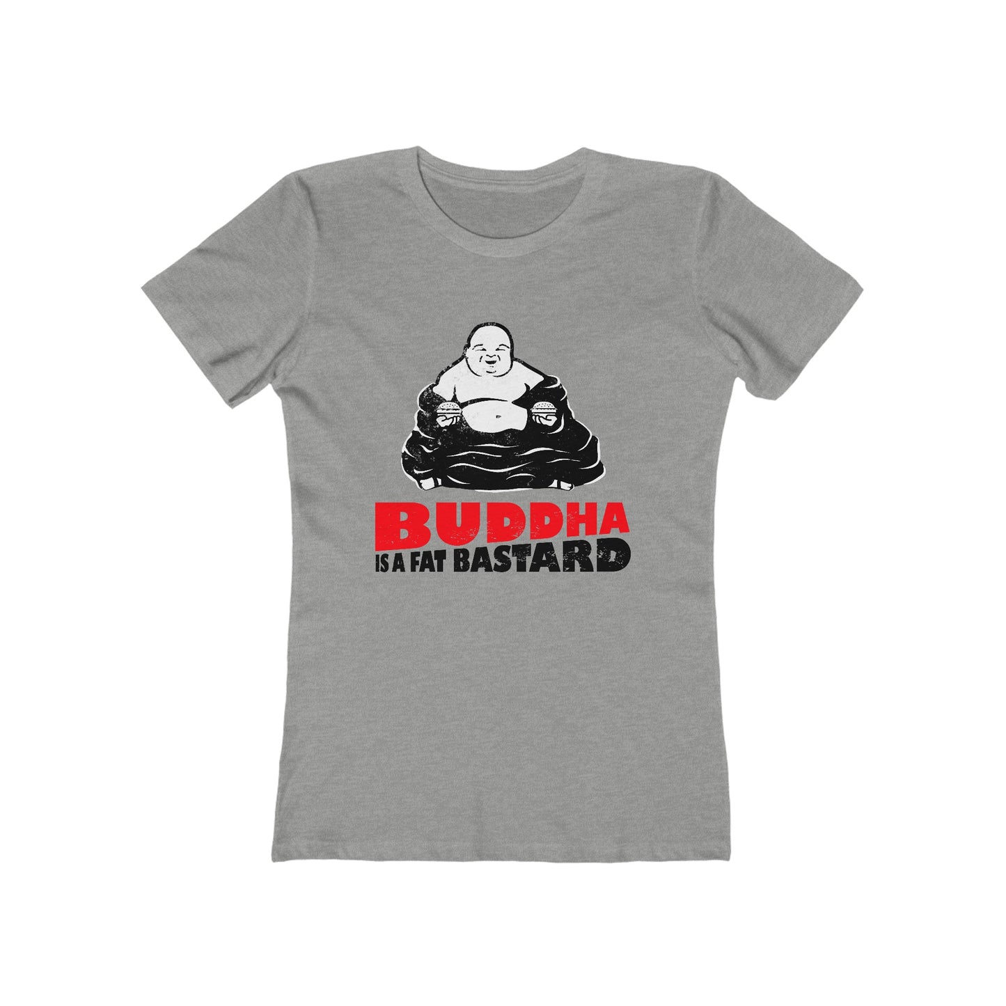 Buddha Is A Fat Bastard - Women’s T-Shirt