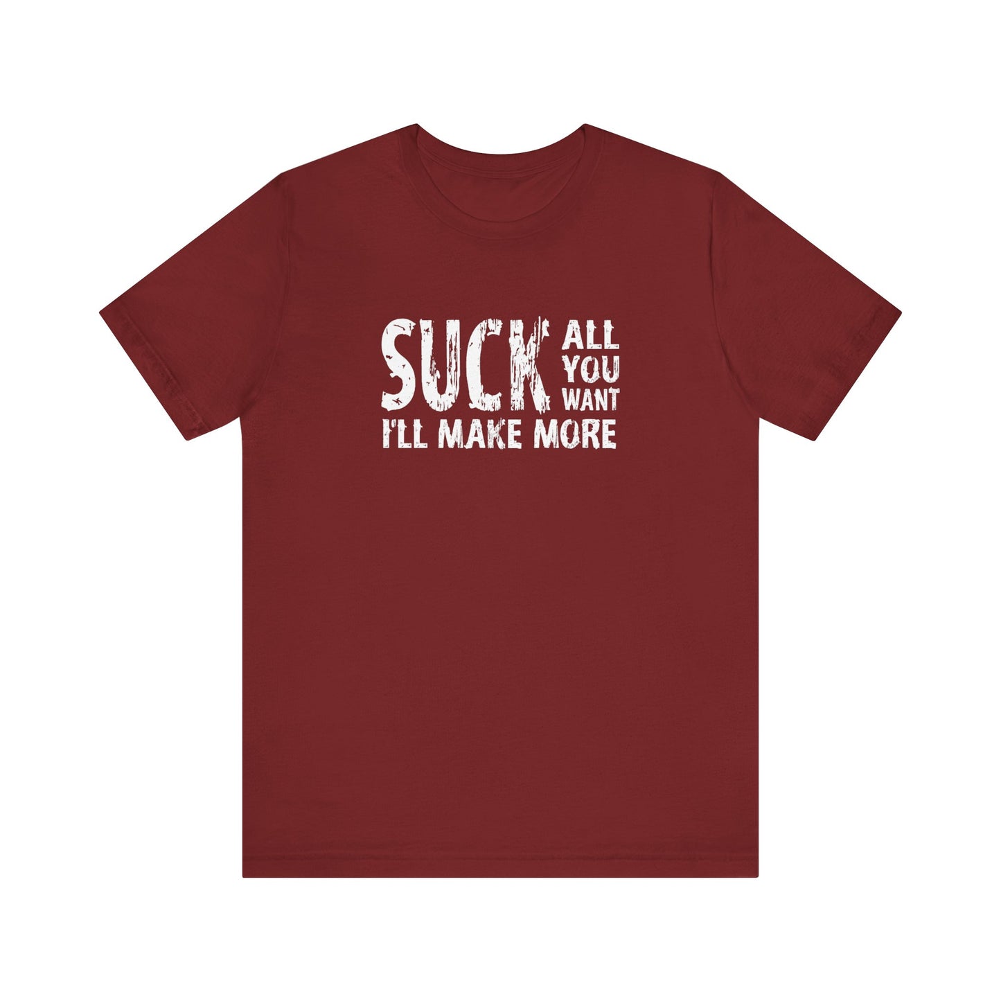 Suck All You Want I'll Make More - Men's T-Shirt