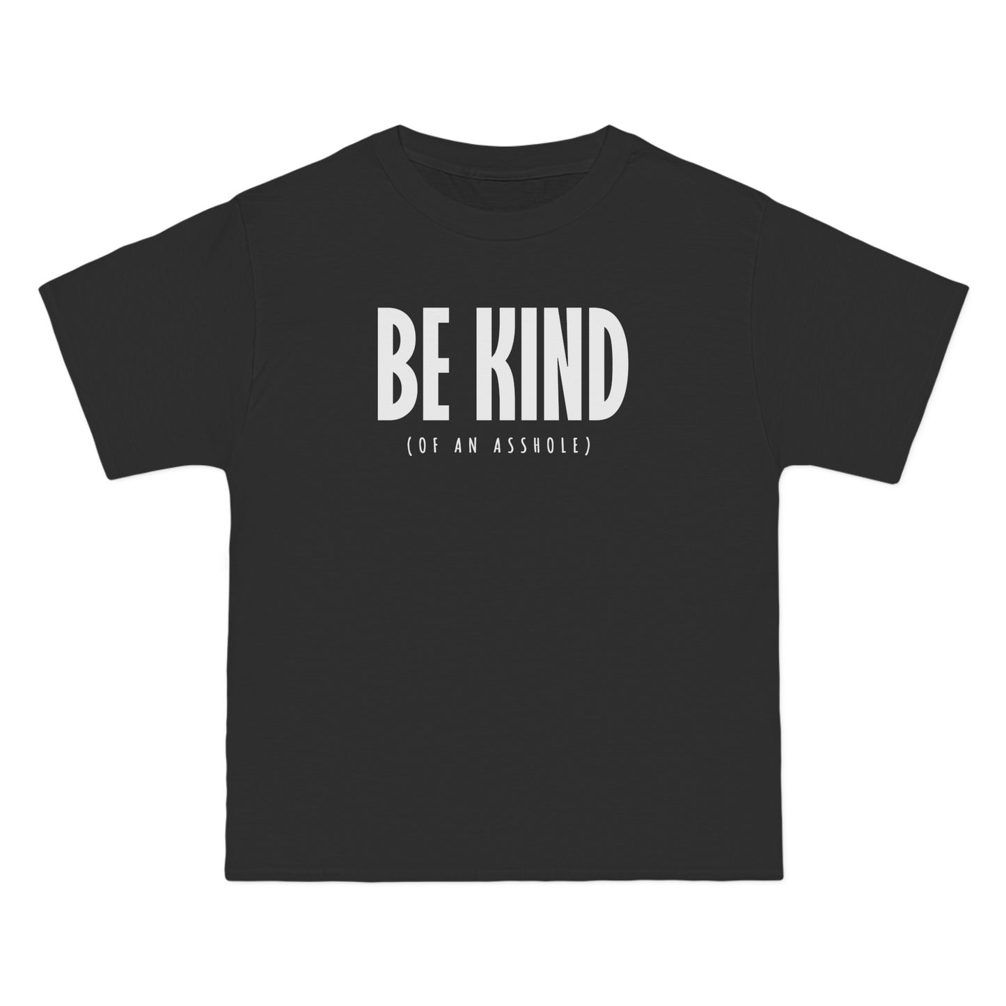 Be Kind (Of An Asshole) - Men's Heavyweight T-Shirt