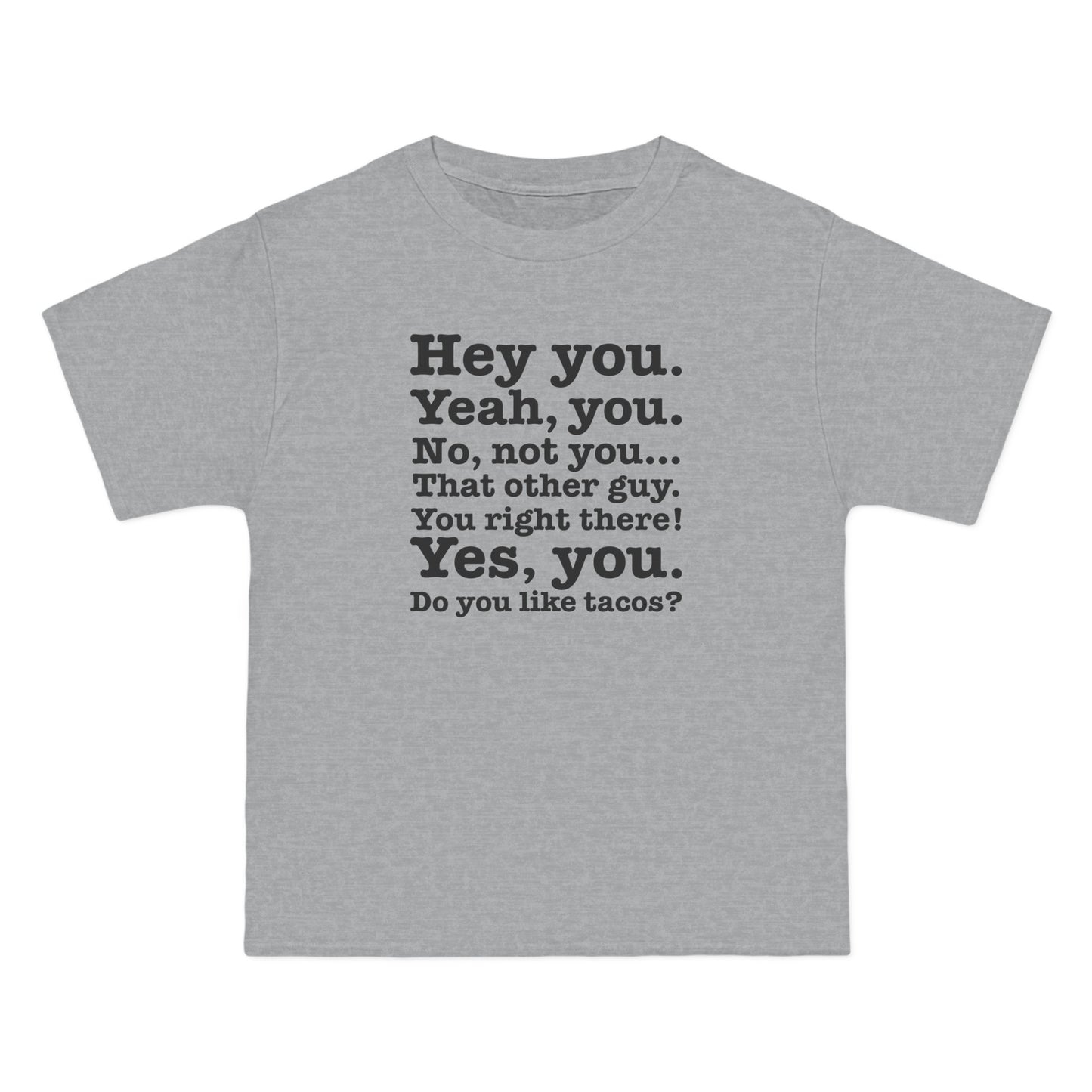 Hey You. Yeah You. No Not You... That Other Guy. - Men's Heavyweight T-Shirt