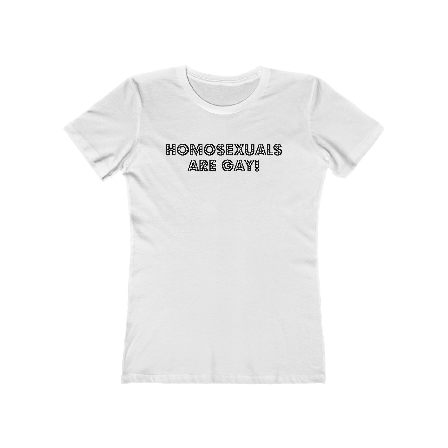 Homosexuals Are Gay - Women’s T-Shirt