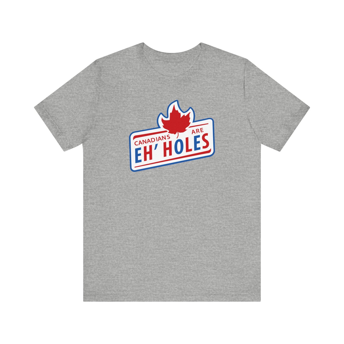 Canadians Are Eh'Holes  - Men's T-Shirt