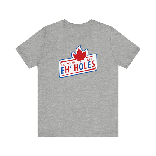 Canadians Are Eh'Holes  - Men's T-Shirt