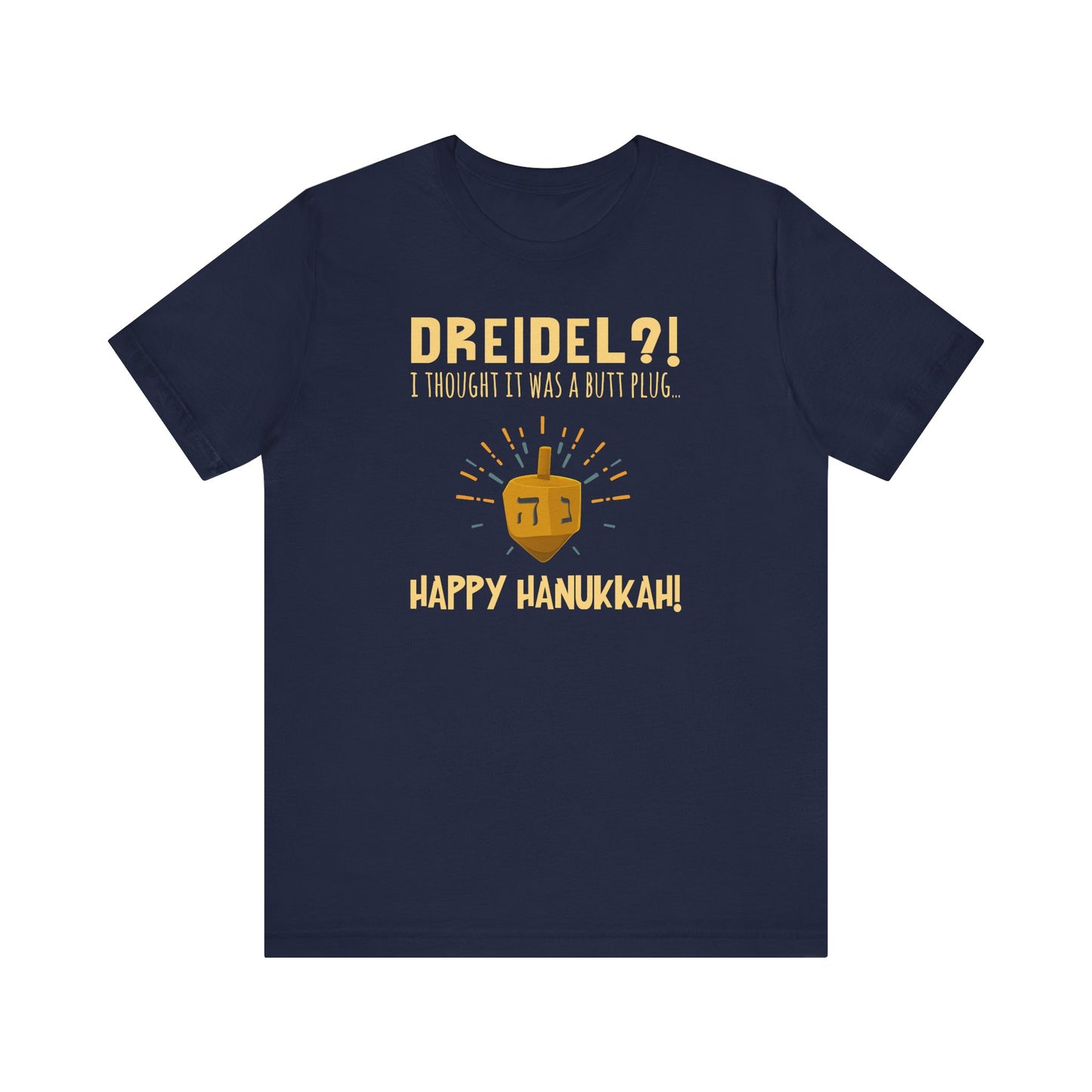 Dreidel? I Thought That Was A Butt Plug. Uh...Happy Hanukkah! - Men's T-Shirt