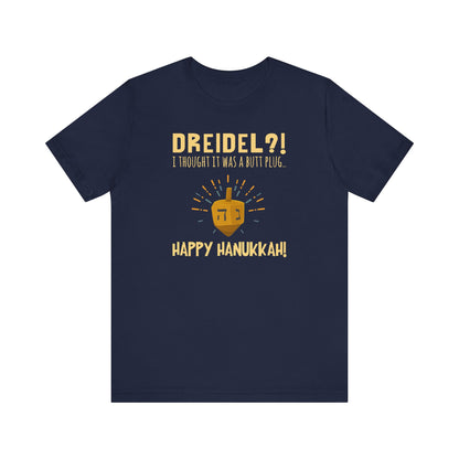 Dreidel? I Thought That Was A Butt Plug. Uh...Happy Hanukkah! - Men's T-Shirt