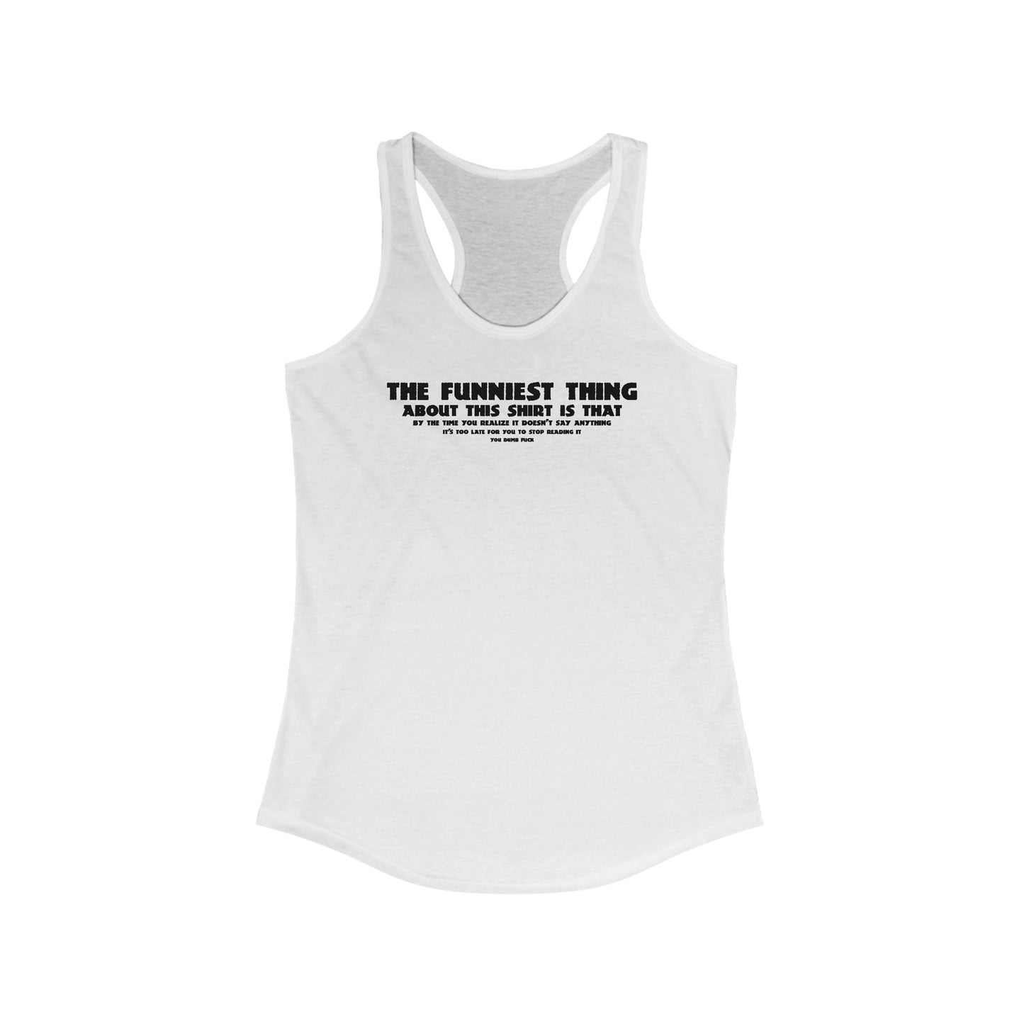 The Funniest Thing About This Shirt - Women's Racerback Tank