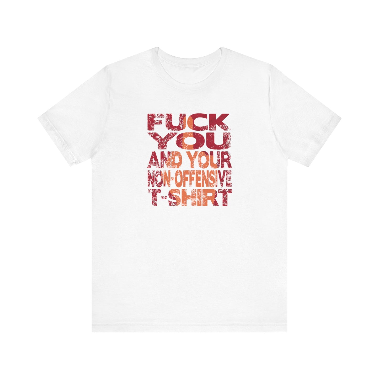 Fuck You And Your Non-Offensive T-Shirt - Men's T-Shirt