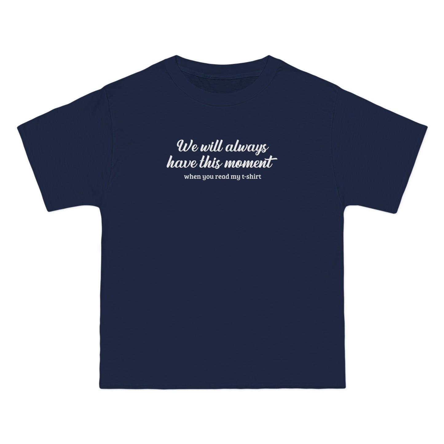 We Will Always Have This Moment - Men's Heavyweight T-Shirt