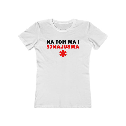 I Am Not An Ambulance  - Women’s T-Shirt