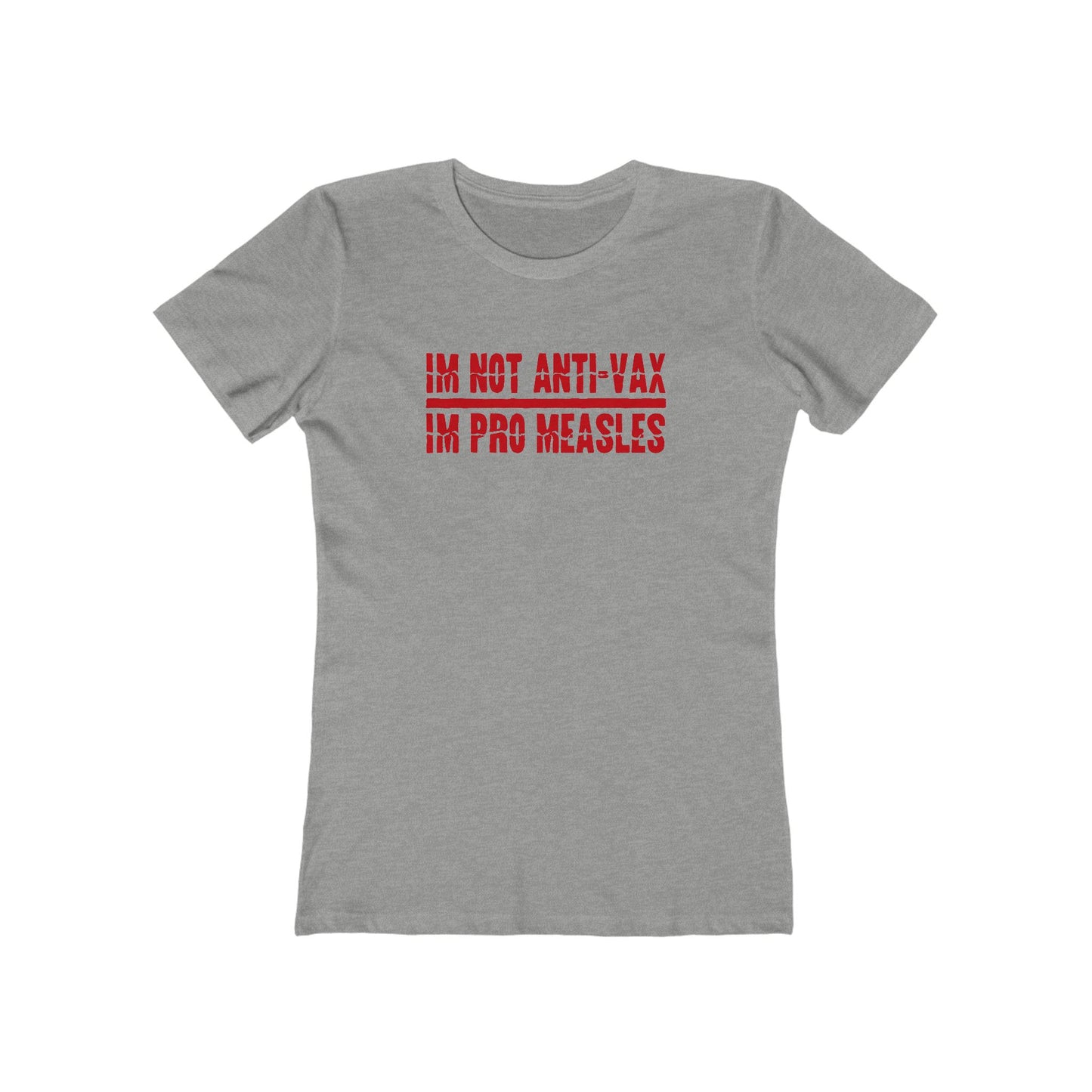 I'm Not Anti-Vax I'm Pro Measles - Women's T-Shirt