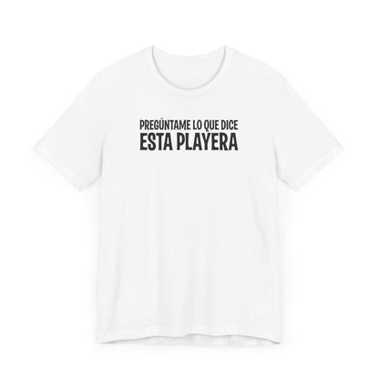 Preguntame Lo Que Dice Esta Playera - Men's T-Shirt