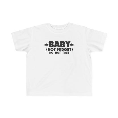 Baby - Not Midget (Do Not Toss)  - Toddler T-Shirt