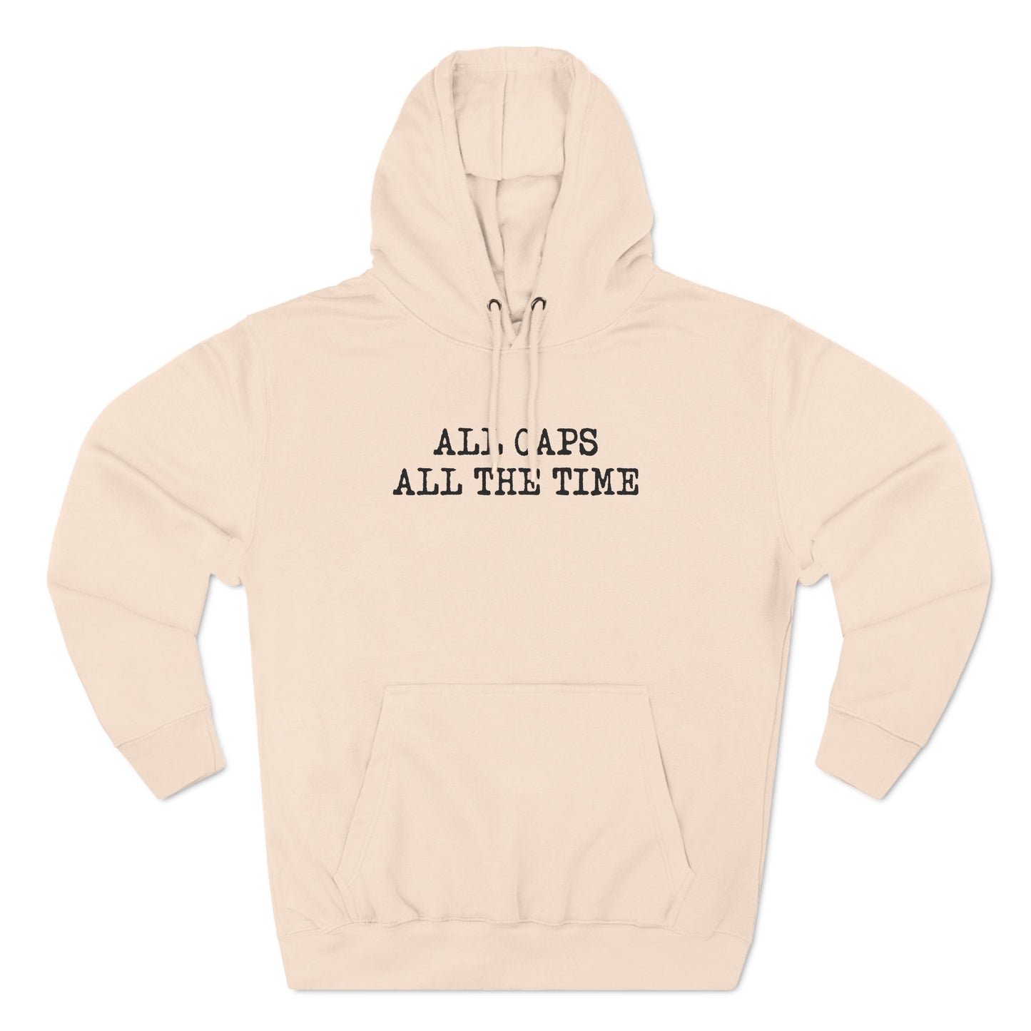 All Caps All The Time - Hoodie