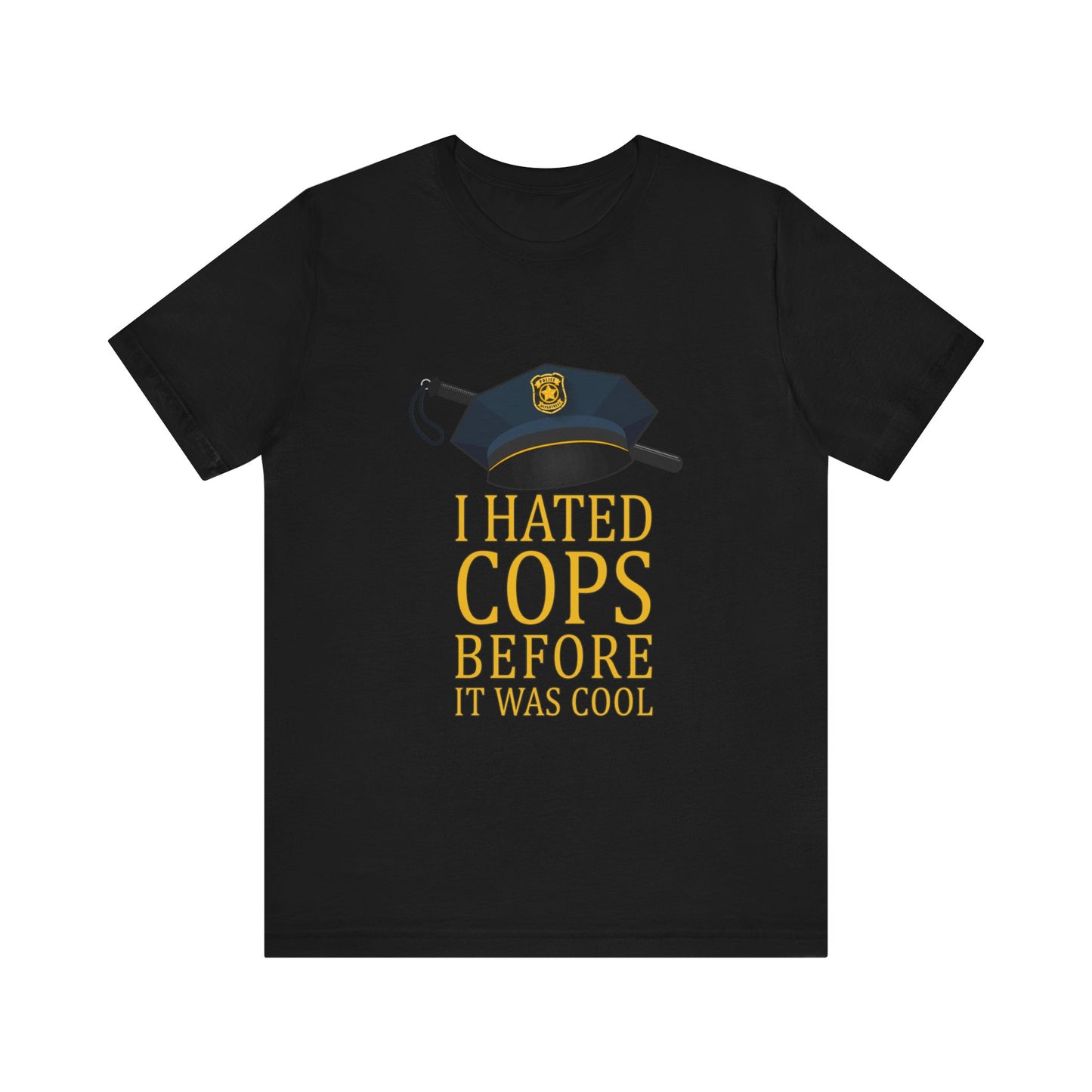 I Hated Cops Before It Was Cool - Men's T-Shirt