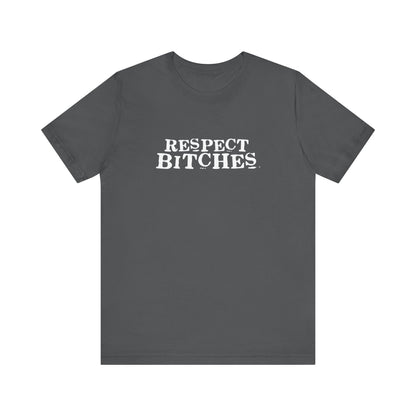 Respect Bitches - Men's T-Shirt