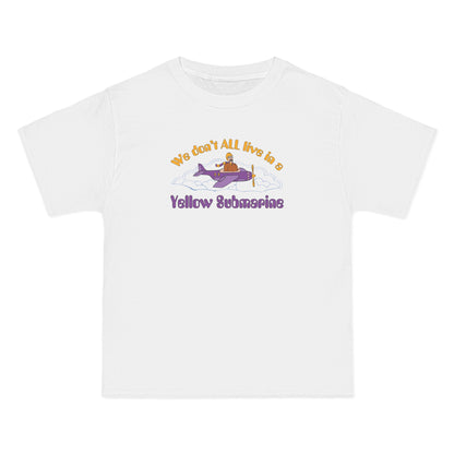 We Don't All Live In A Yellow Submarine - Men's Heavyweight T-Shirt