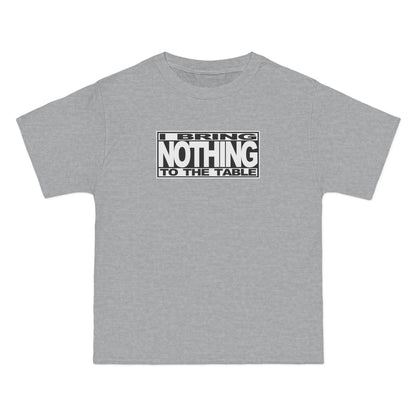 I Bring Nothing To The Table - Men's Heavyweight T-Shirt