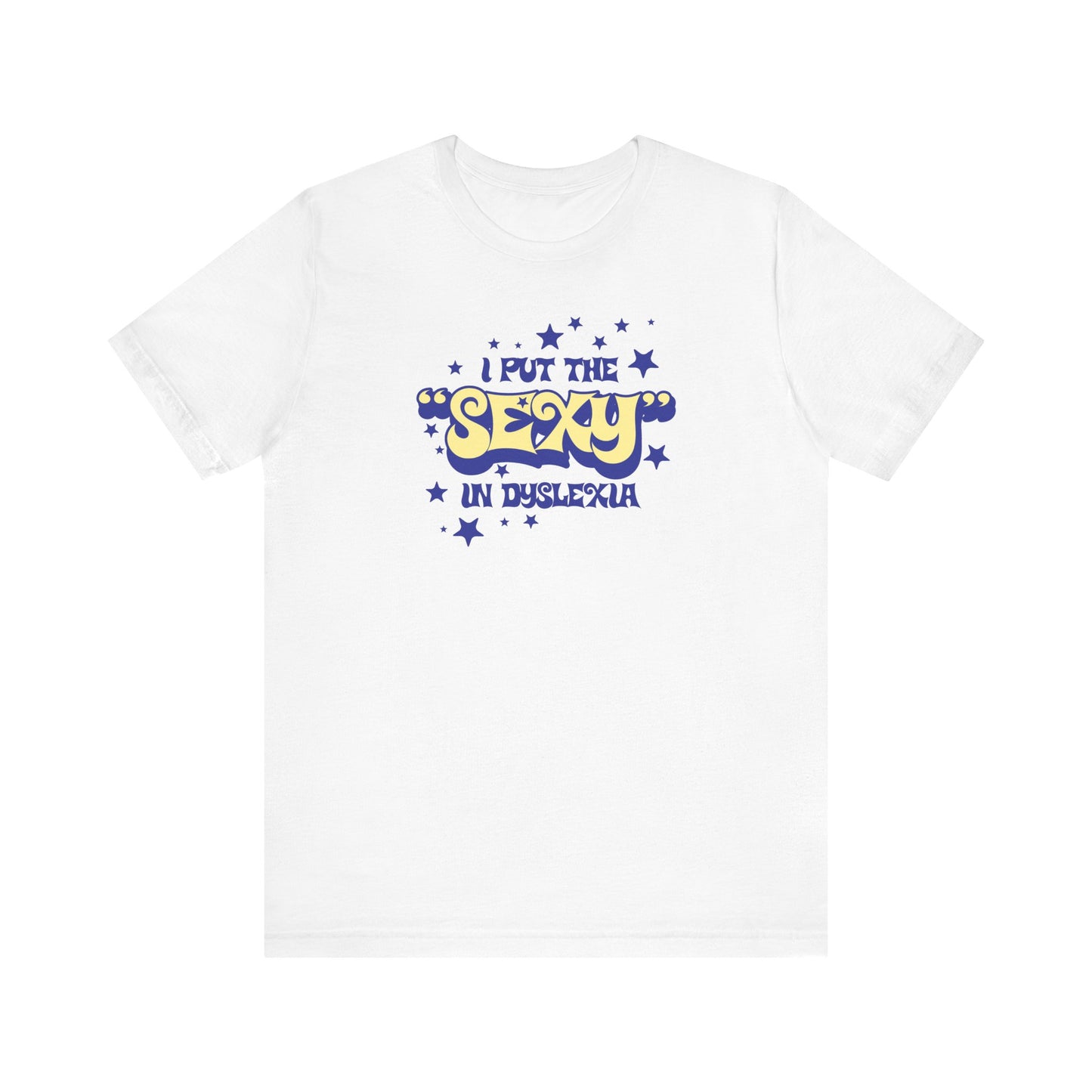 I Put The Sexy In Dyslexia - Men's T-Shirt