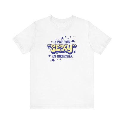 I Put The Sexy In Dyslexia - Men's T-Shirt