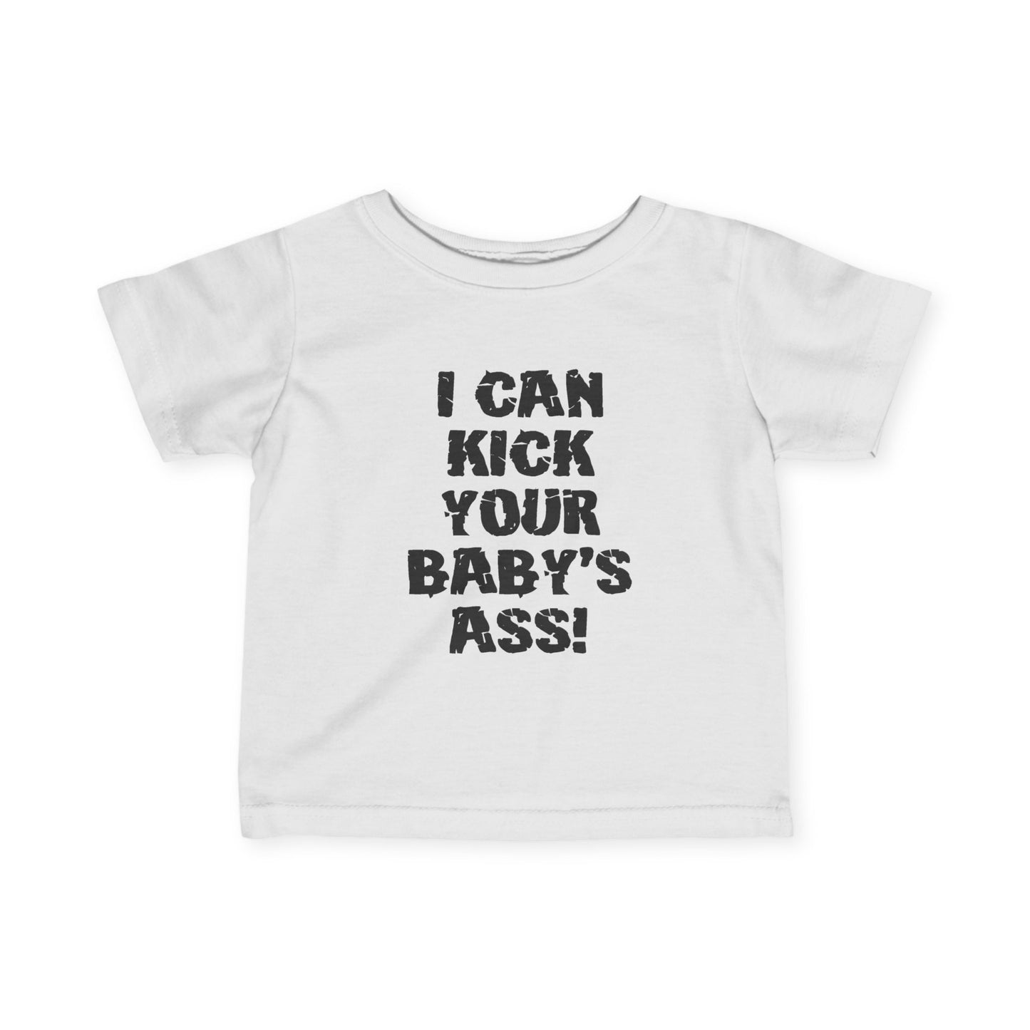 I Can Kick Your Baby's Ass  - Baby T-Shirt