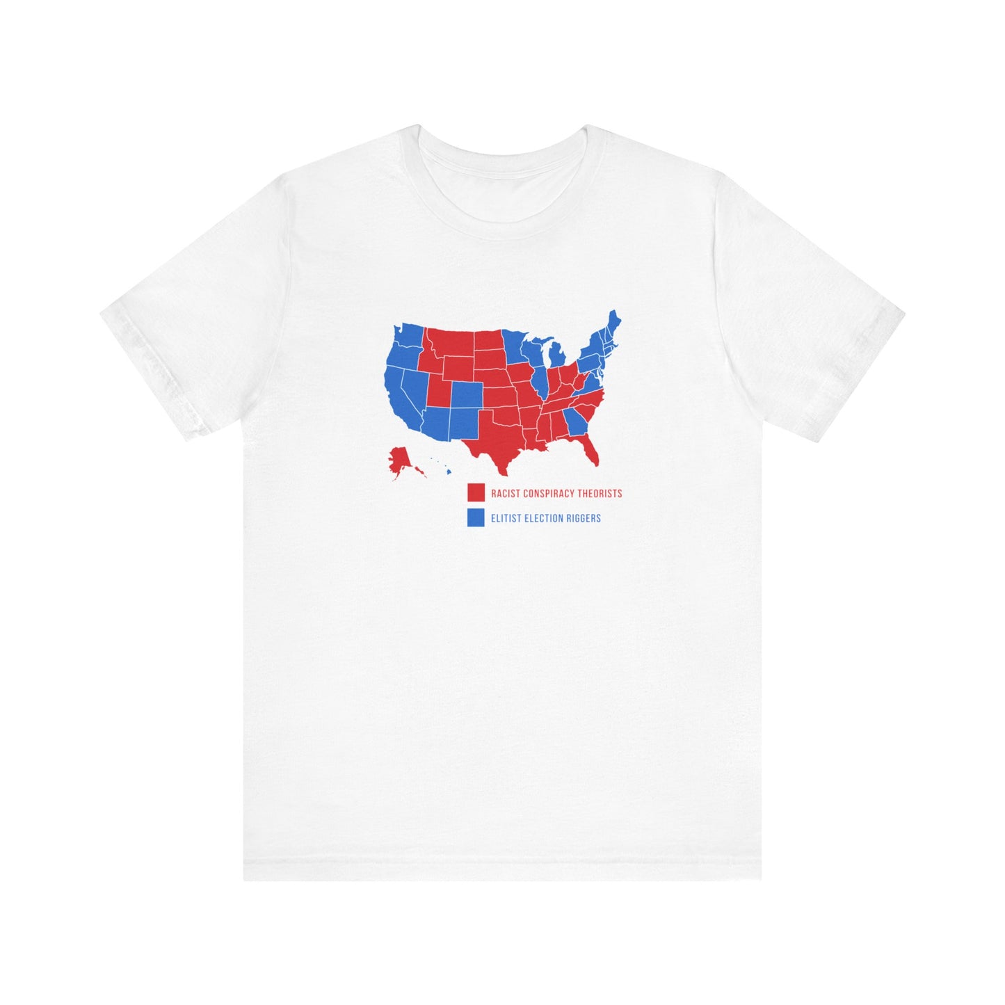 Elitist Election Riggers  (Blue States) - Racist Conspiracy Theorists (Red States) - Men's T-Shirt