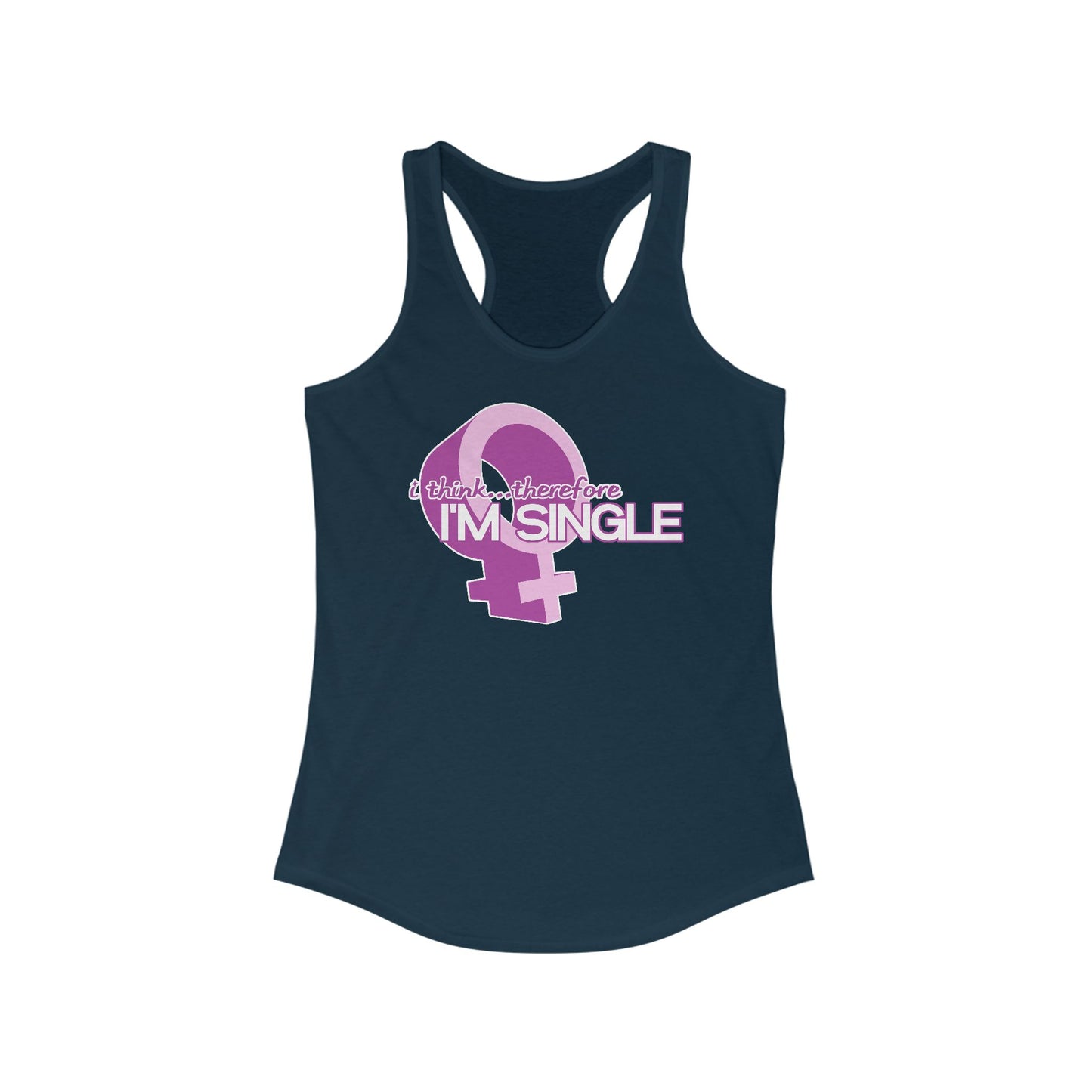 I Think Therefore I'm Single  - Women’s Racerback Tank