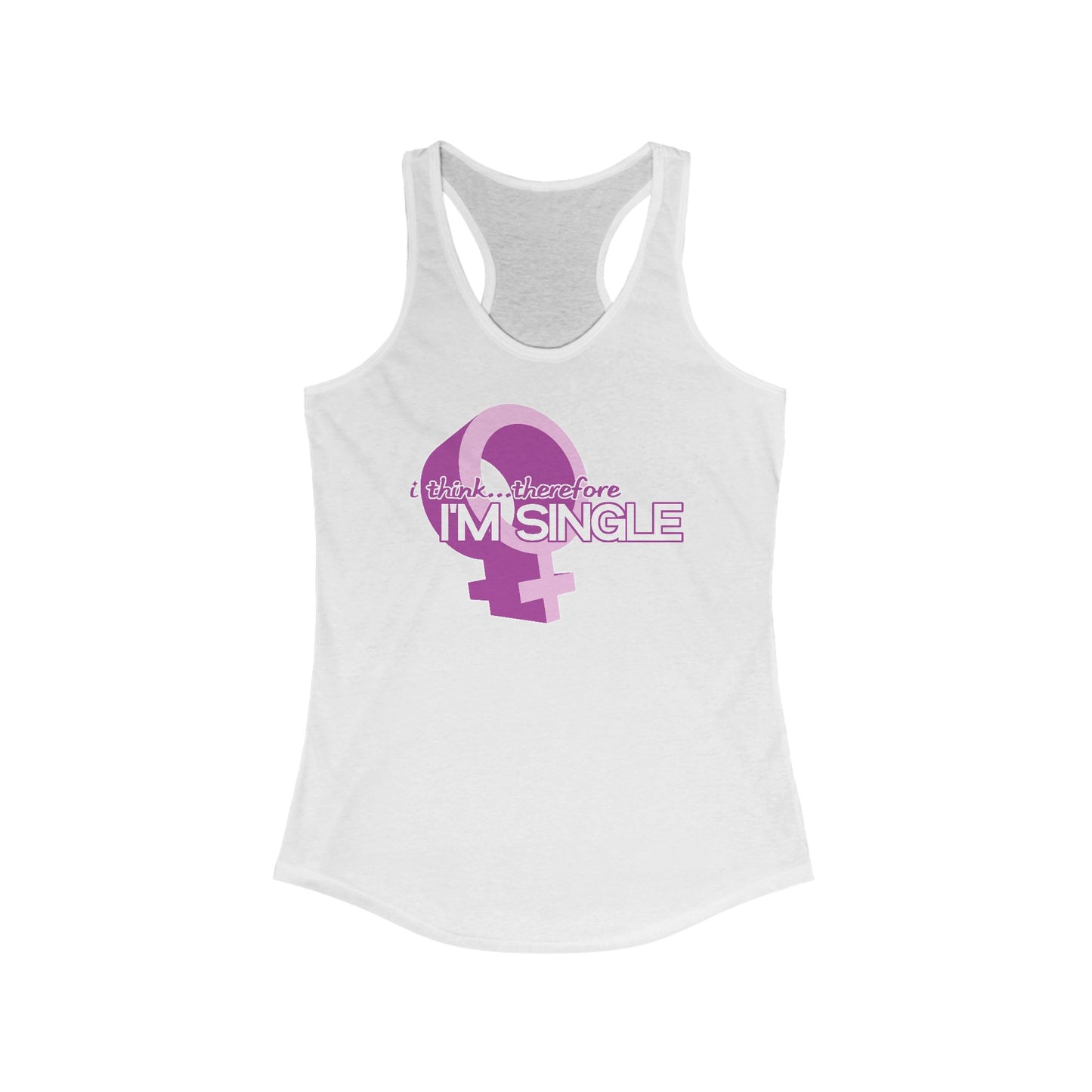 I Think Therefore I'm Single  - Women’s Racerback Tank