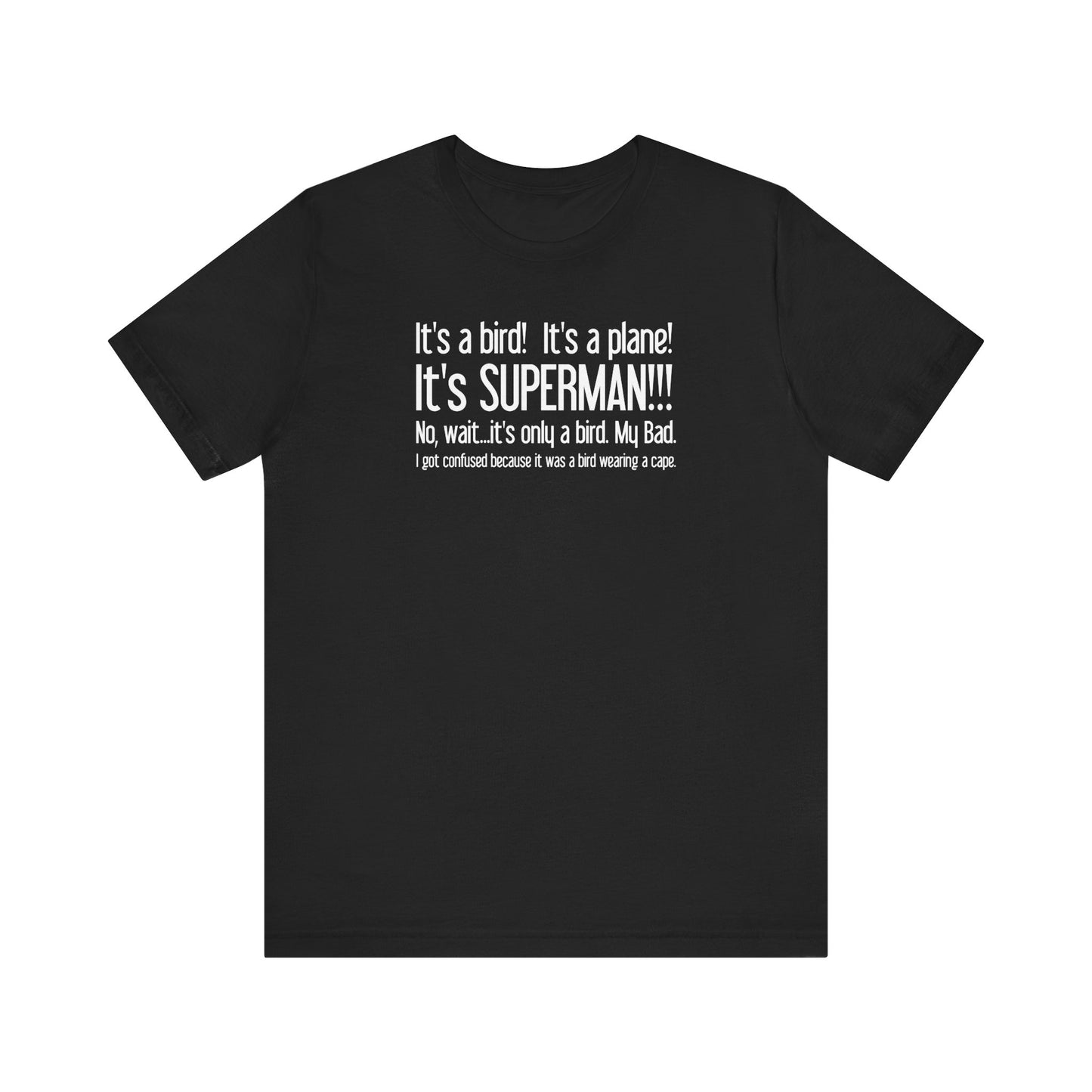 It's A Bird! It's A Plane! It's Superman!!! - Men's T-Shirt