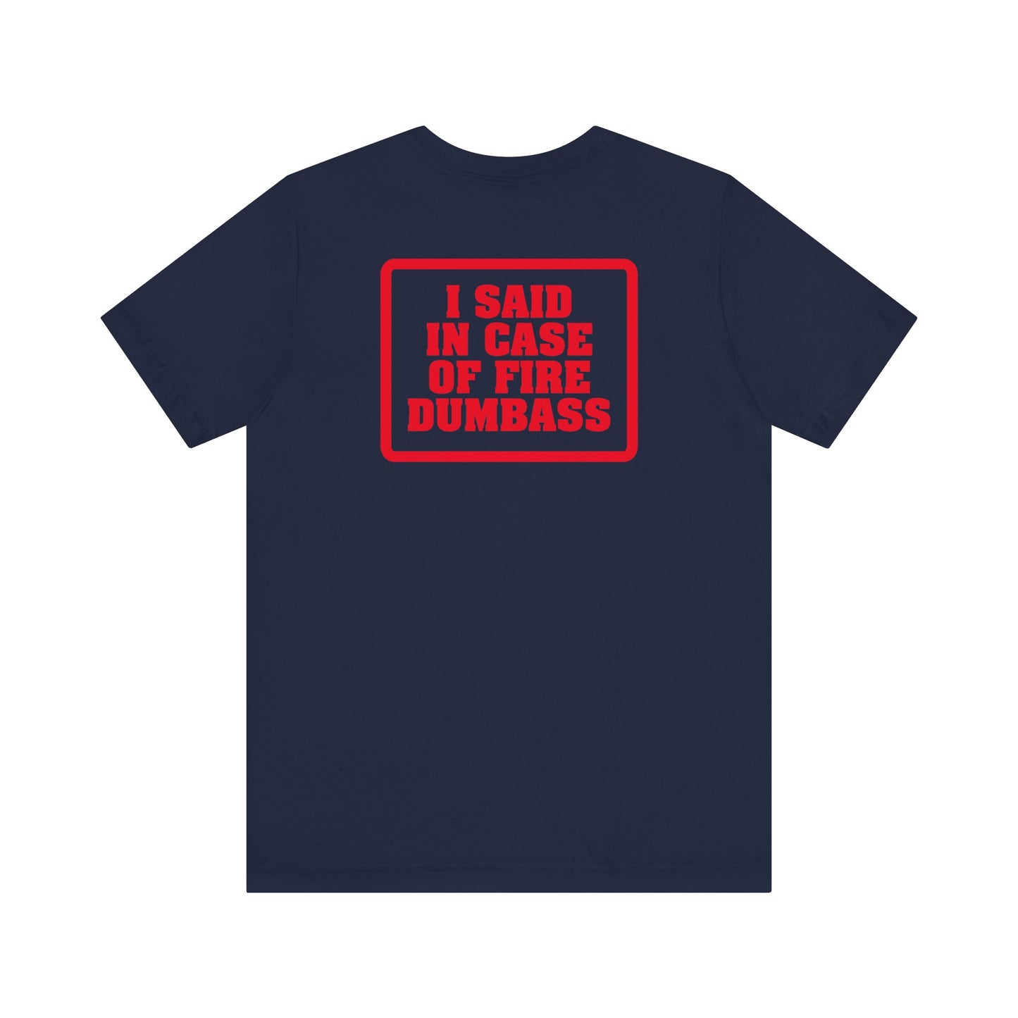 In Case Of Fire Look On Back - I Said In Case Of Fire Dumbass - Men's T-Shirt