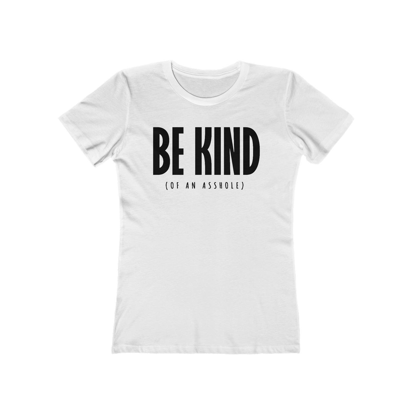 Be Kind (Of An Asshole) - Women’s T-Shirt