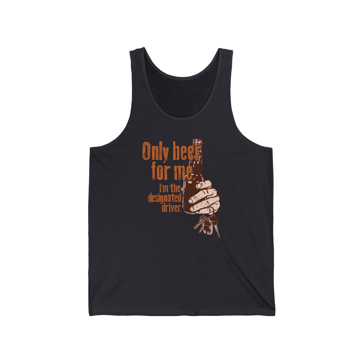 Only Beer For Me. I'm The Designated Driver. - Unisex Tank