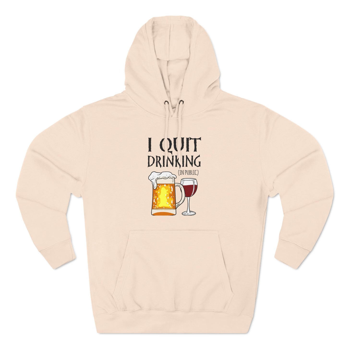 I Quit Drinking (In Public) - Hoodie