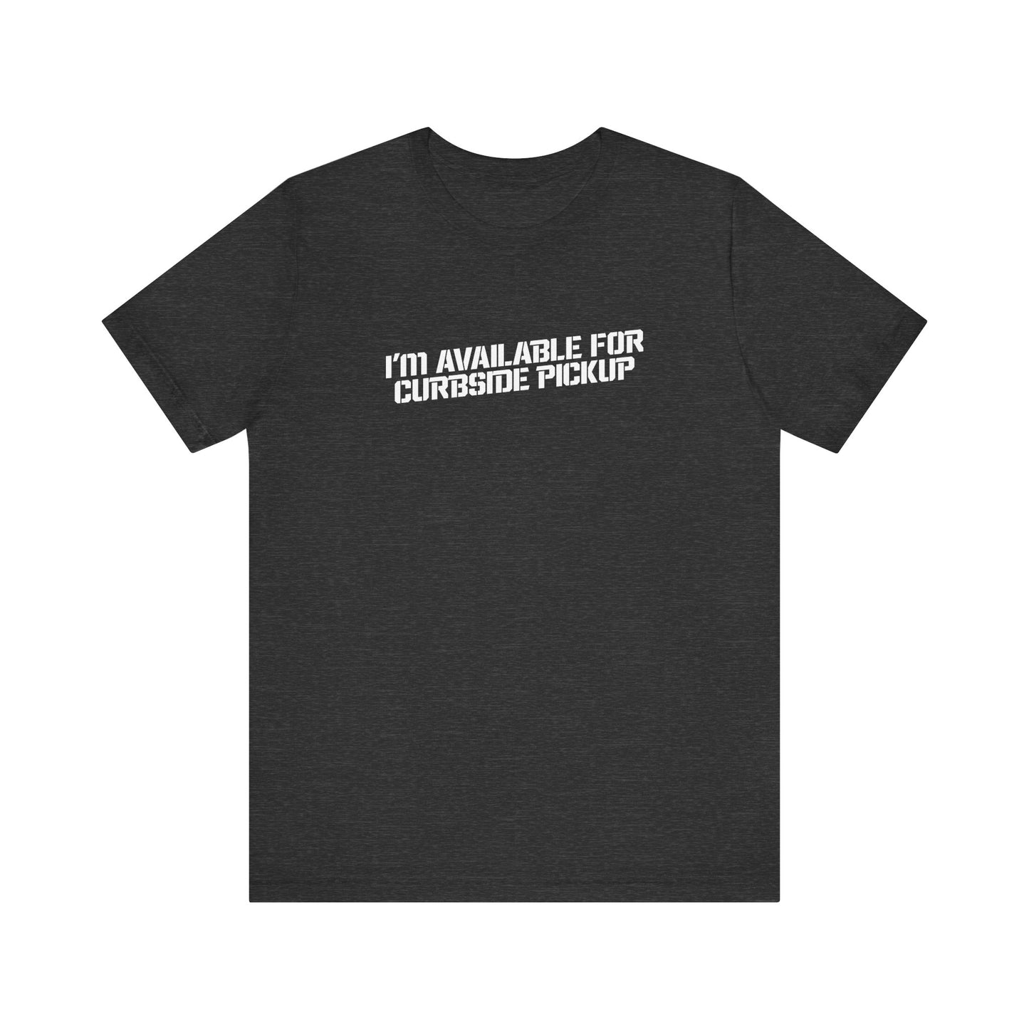 I'm Available For Curbside Pickup - Men's T-Shirt