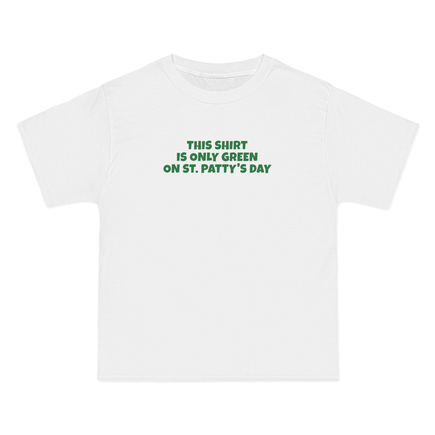 This Shirt Is Only Green On St. Patty's Day - Men's Heavyweight T-Shirt