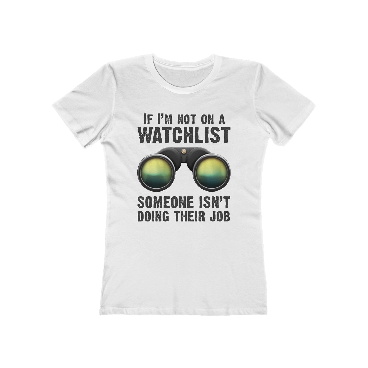 If I'm Not On A Watchlist - Women’s T-Shirt