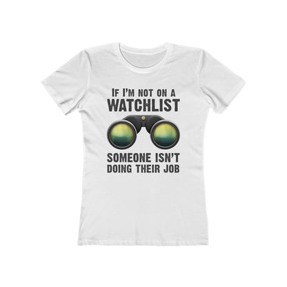 If I'm Not On A Watchlist - Women’s T-Shirt