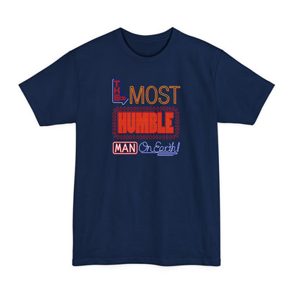 The Most Humble Man On Earth - Men's Tall T-Shirt