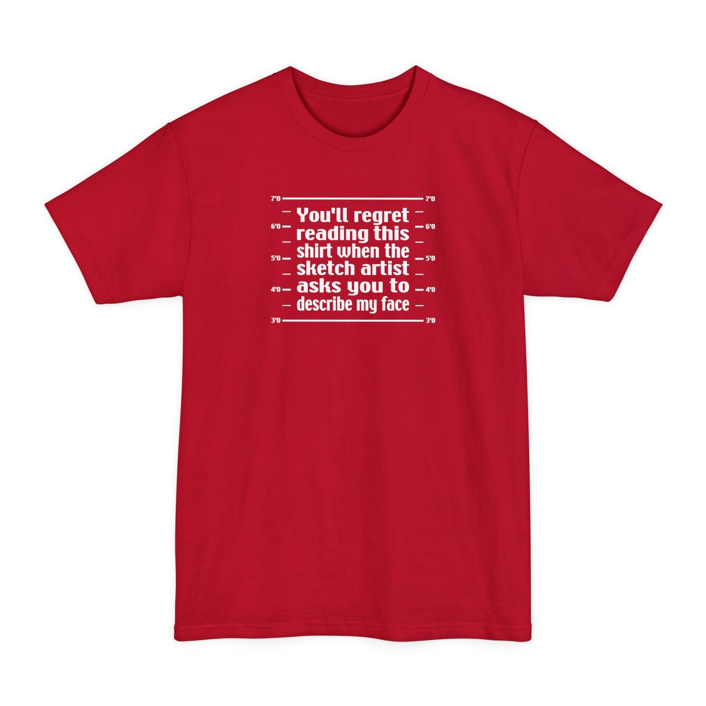 You'll Regret Reading This Shirt - Men's Tall T-Shirt