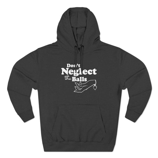 Don't Neglect The Balls - Hoodie