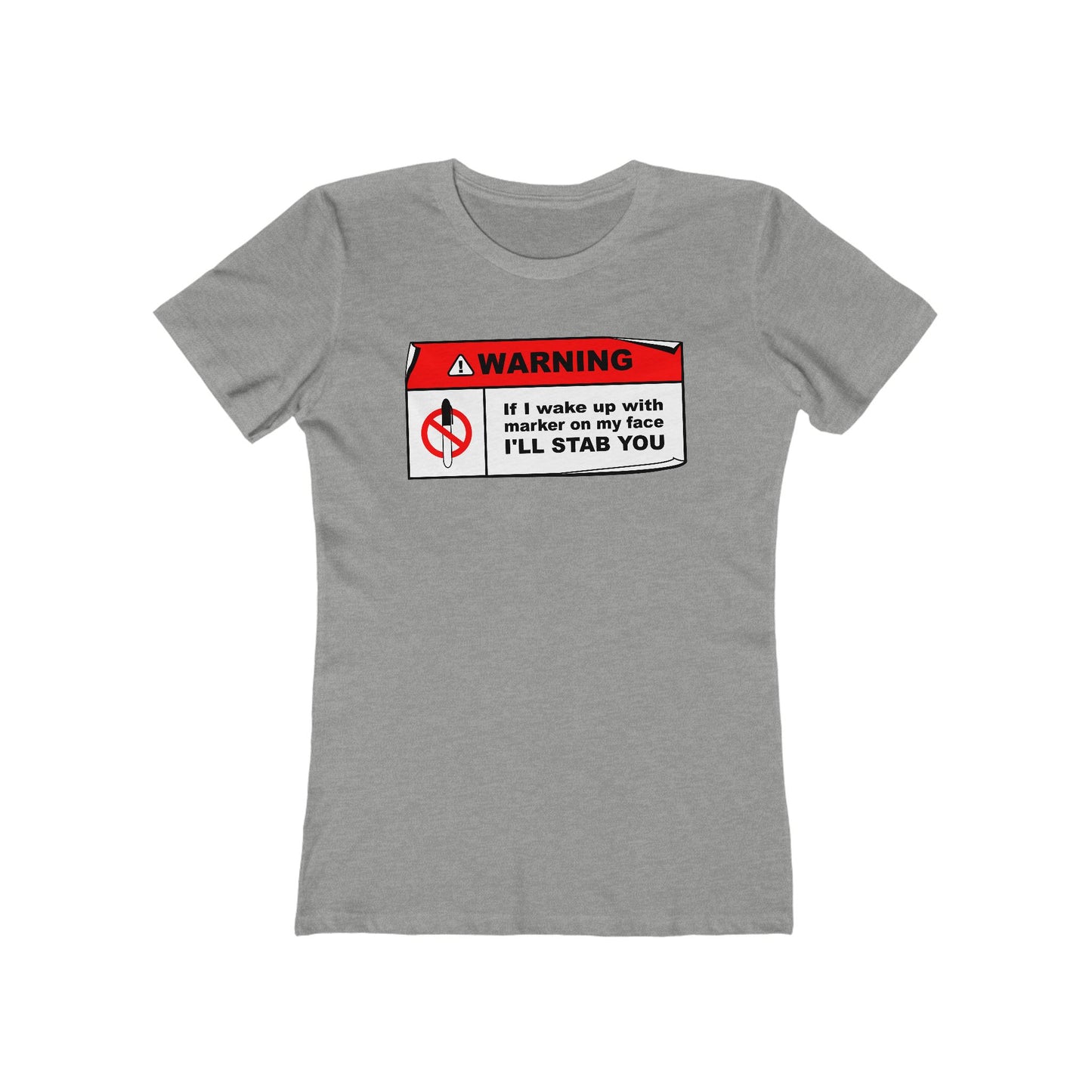 Warning - If I Wake Up With Marker On My Face I'll Stab You  - Women’s T-Shirt