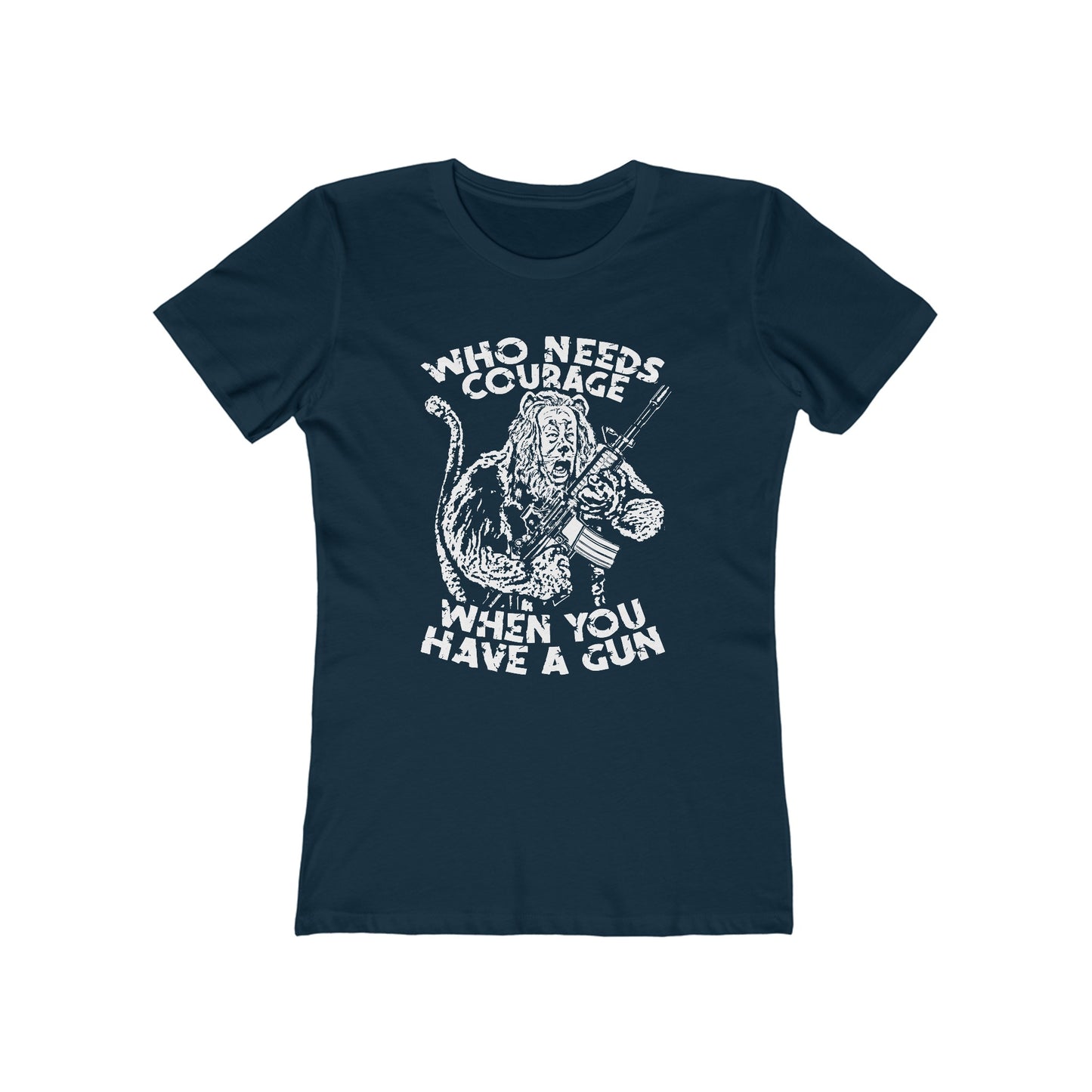 Who Needs Courage When You Have A Gun? - Women’s T-Shirt