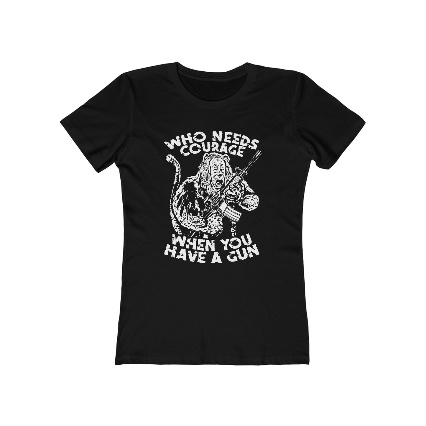 Who Needs Courage When You Have A Gun? - Women’s T-Shirt