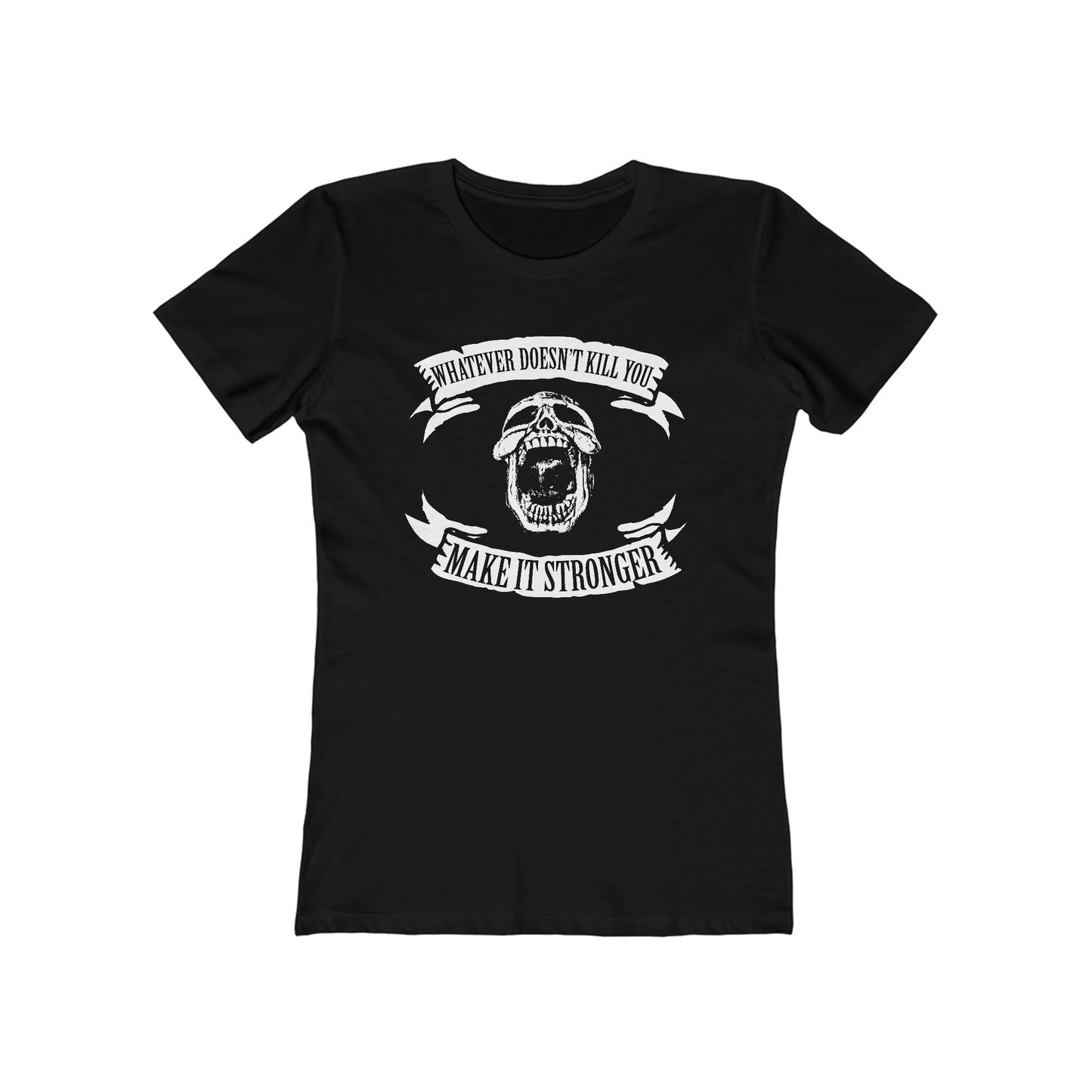 Whatever Doesn't Kill You - Make It Stronger - Women’s T-Shirt